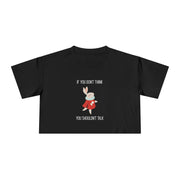 Graphic Crop Tee — 'If You Don't Think You Shouldn't Talk' Wonderland Crop T-Shirt