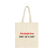 Don't Be A Cunt - Cotton Canvas Tote Bag