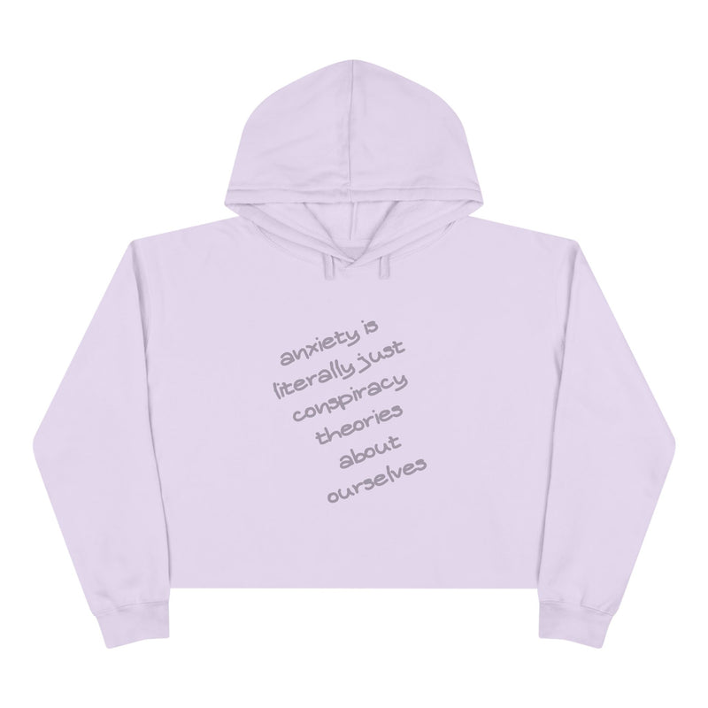 Cropped Hoodie — “Anxiety is literally just conspiracy theories about ourselves” Minimal Text Hoodie