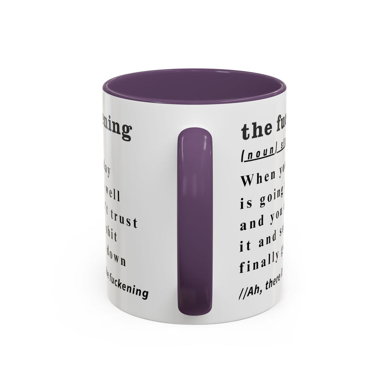 Coffee or Tea Mug — "the fuckening" Definition Accent Mug