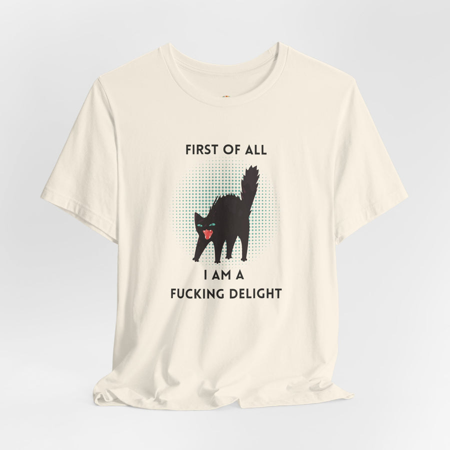 Graphic Tee — "First of All I Am a Fucking Delight" Angry Cat T-Shirt