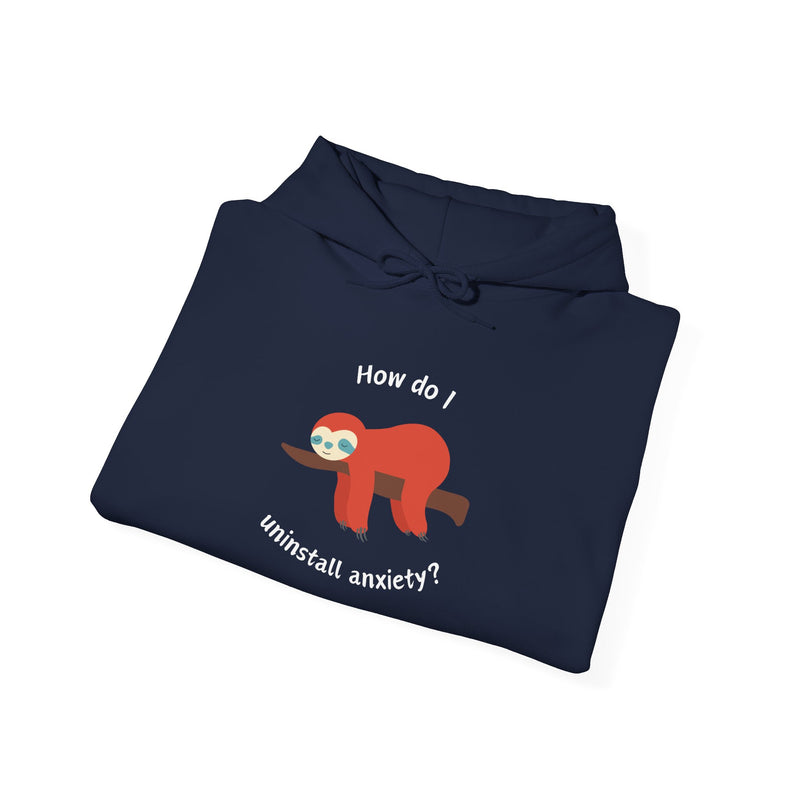 Graphic Sloth Hoodie — “How Do I Uninstall Anxiety?” Unisex Hooded Sweatshirt