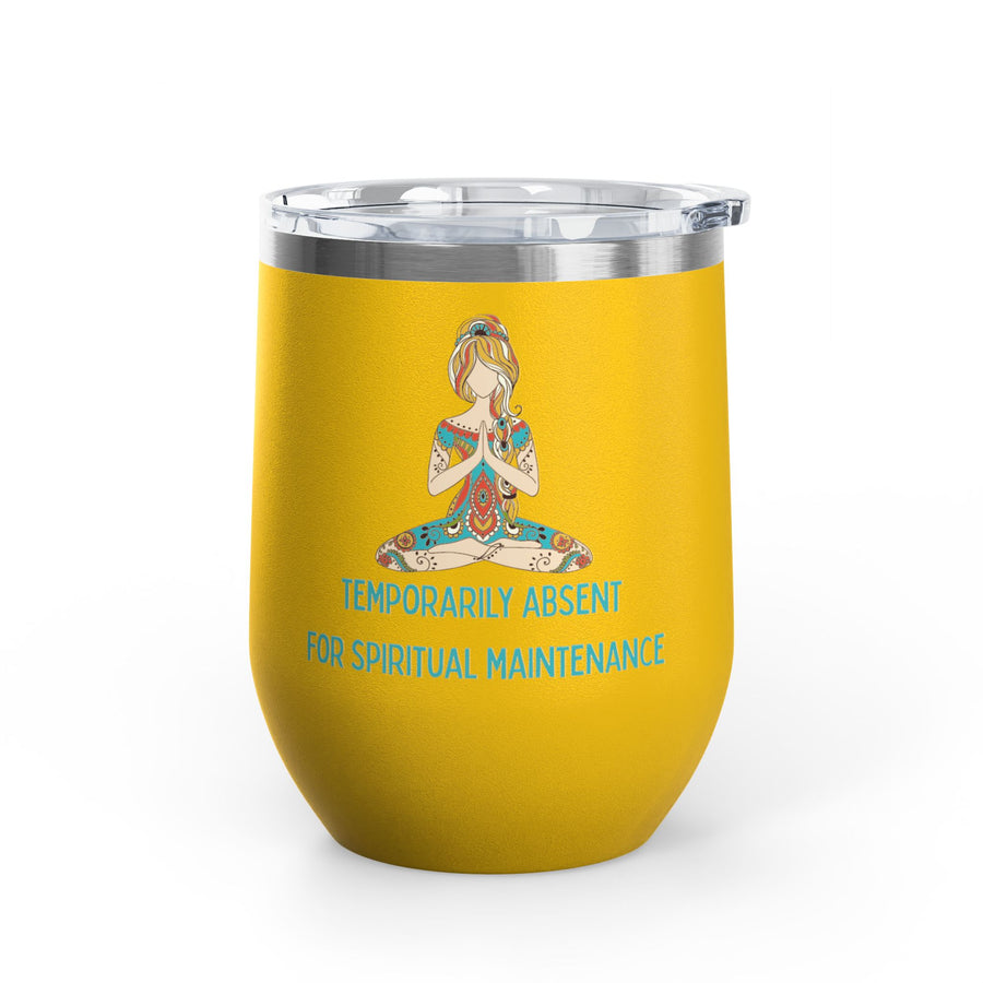 "Temporarily Absent for Spiritual Maintenance" Wine Tumbler - Stainless Steel 12oz