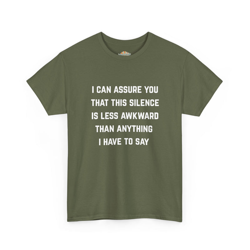 Minimalist Text Statement Tee — "I Can Assure You That This Silence Is Less Awkward Than Anything I Have to Say" Graphic T-shirt