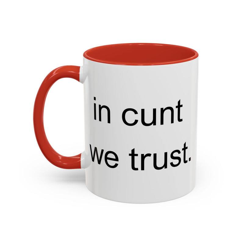 Coffee Mug — "In Cunt We Trust" Bold Typography Accent Mug