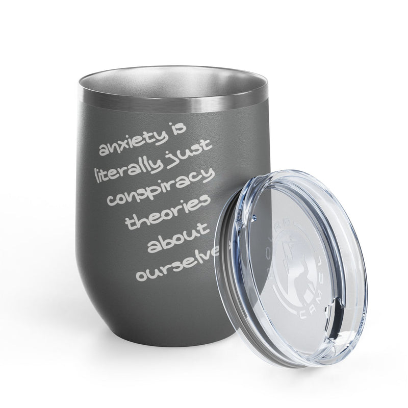 Wine Tumbler — "Anxiety is literally just conspiracy theories about ourselves" 12oz Insulated Wine Cup