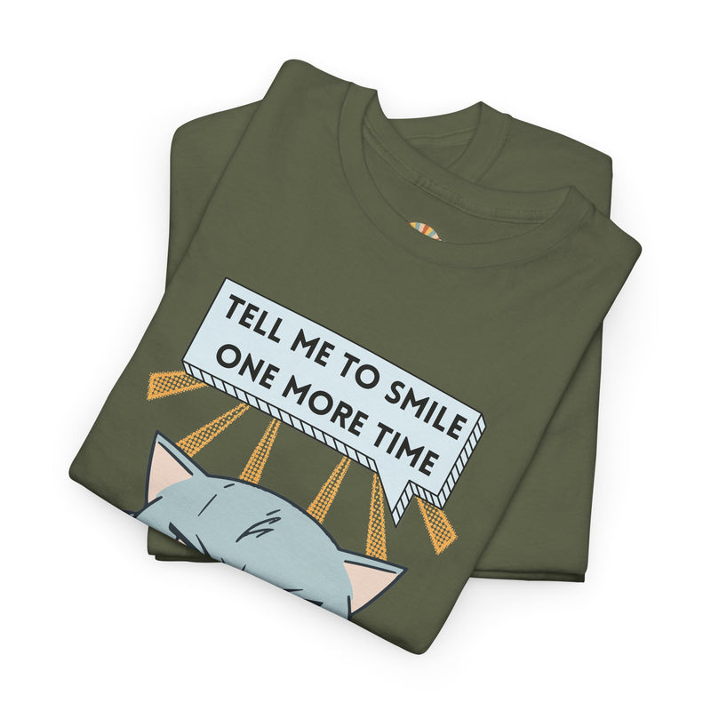 Graphic T-Shirt — Sassy Cat Tee "Tell Me To Smile One More Time"
