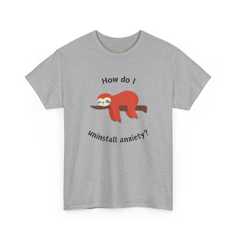 Anxious Sloth Tee — "How do I uninstall anxiety?" Graphic T-Shirt