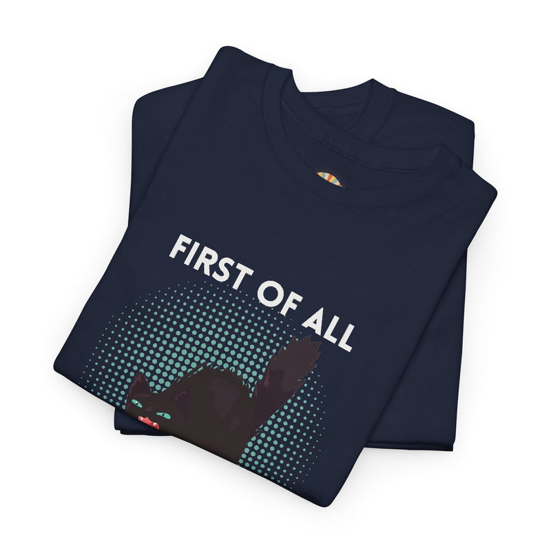 Sassy Cat Graphic Tee — "First of All I Am a Fucking Delight" Black Cat Humor T-Shirt