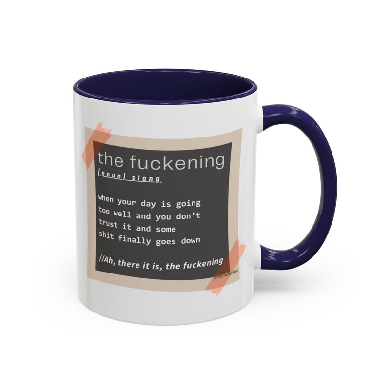 Coffee or Tea Mug — "the fuckening" Definition Accent Mug