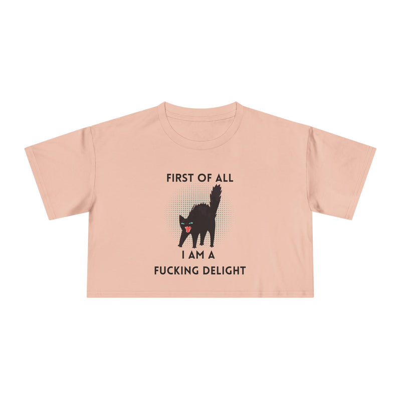 Crop Tee — “First of All I Am a Fucking Delight” Sassy Cat Graphic T-shirt Top