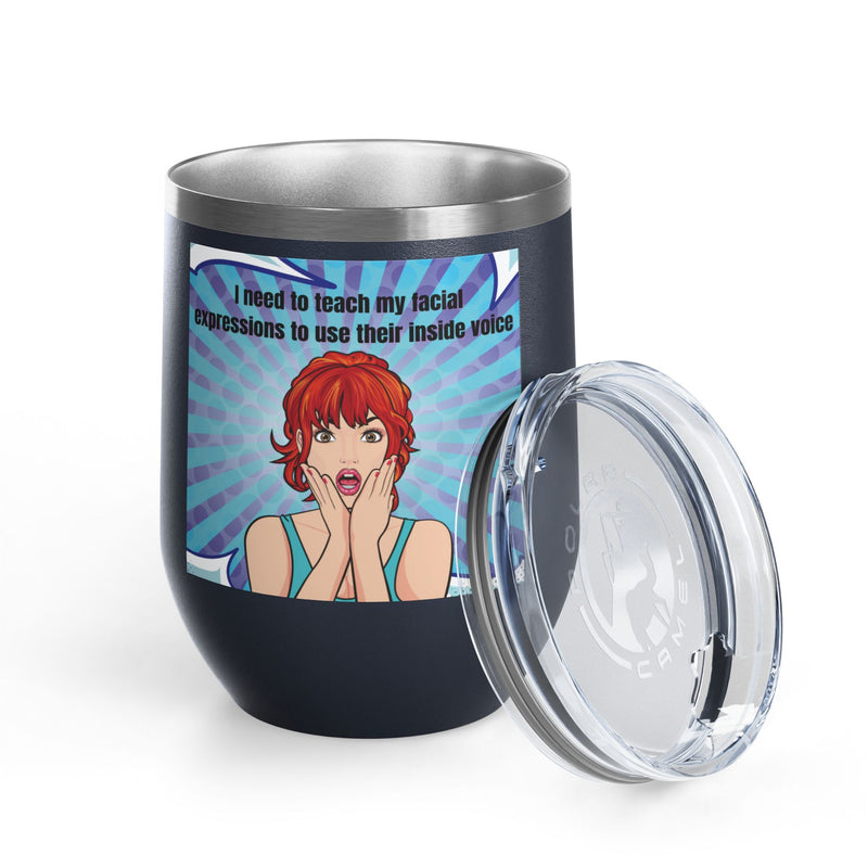 Retro Pop Art - "I Need to Teach My Facial Expressions to Use Their Inside Voice" Stainless Steel 12oz Insulated Wine Tumbler