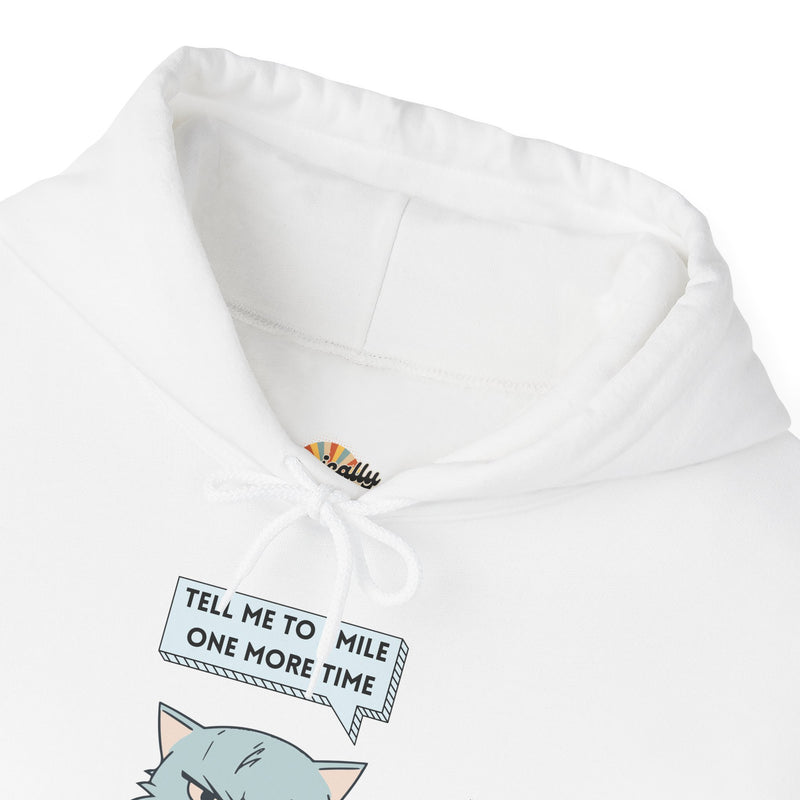 Sassy Cat Hoodie — "Tell Me to Smile One More Time" Graphic Hooded Sweatshirt