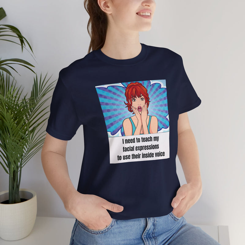 Retro Pop Art Tee – "I Need to Teach My Facial Expressions to Use Their Inside Voice" Graphic T-Shirt