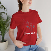 Blow Me Dandelion Tee – Graphic T-Shirt