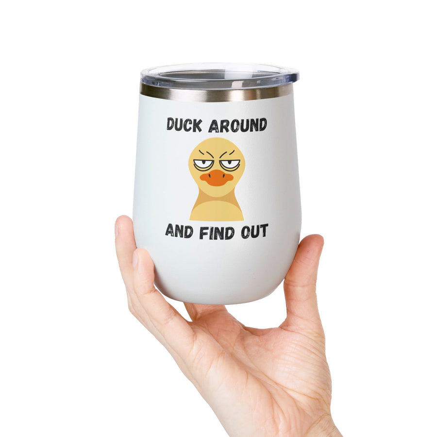 "Duck Around and Find Out" Wine Tumbler - Stainless Steel 12oz