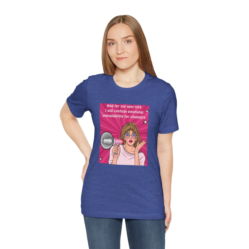 Pop Art Megaphone Tee — “...and for my next trick I will confuse emotional unavailability for chemistry” Graphic T-Shirt