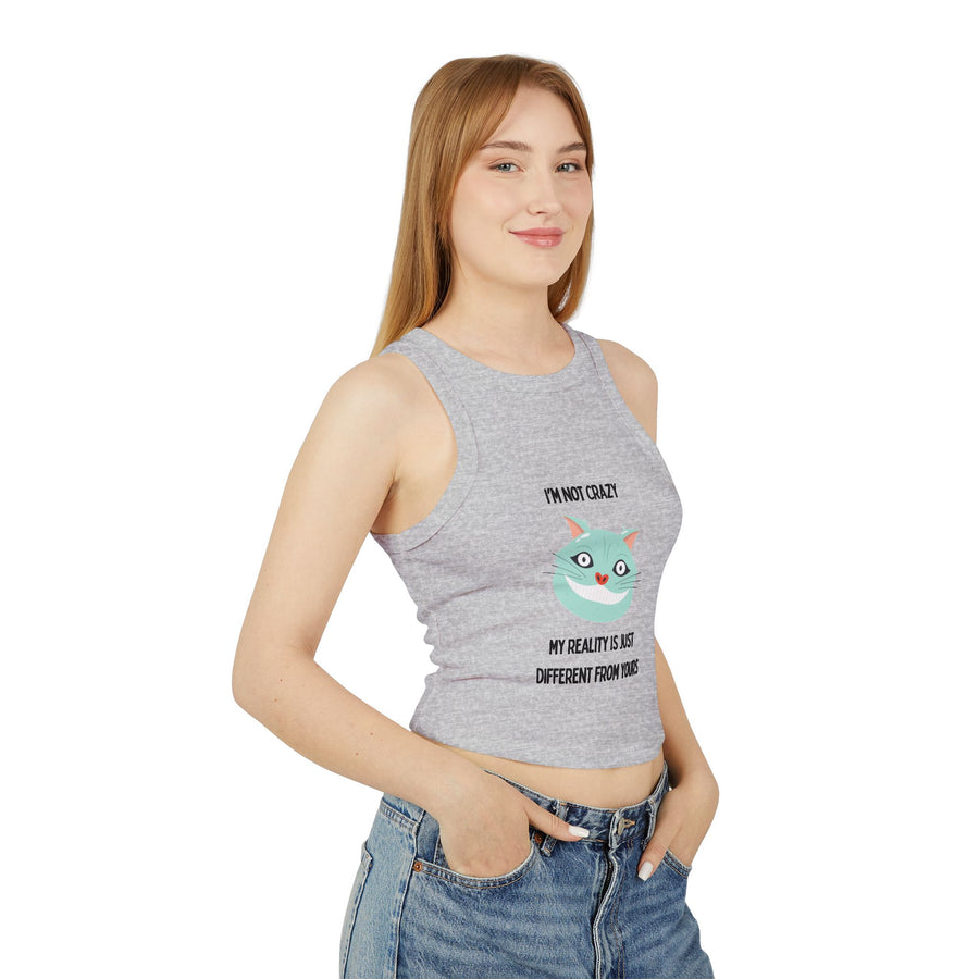 Racer Tank — "I’m Not Crazy, My Reality Is Just Different From Yours" Wonderland Graphic Crop Top