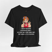 Graphic Tee — “I Understand Being A Responsible Adult… That Seems A Little Excessive” Pop Art T-Shirt