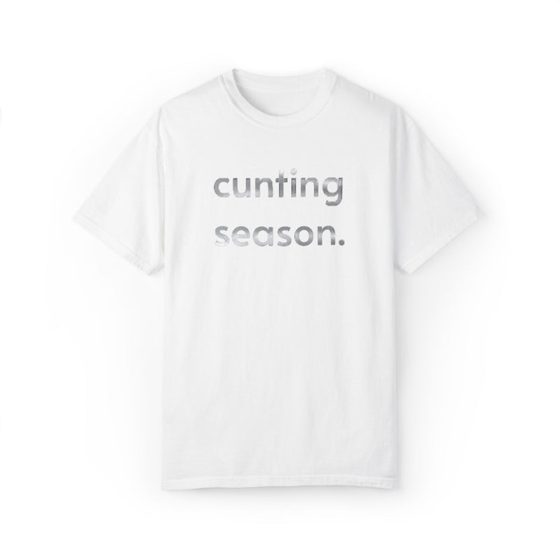 Bold Statement Graphic Tee — "cunting season." Comfort Colors Minimalist Text T-Shirt