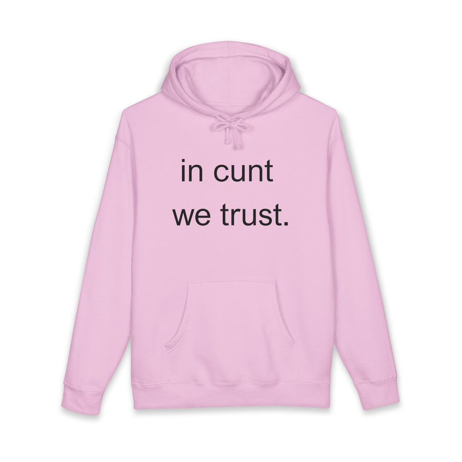 Statement Hoodie — "In Cunt We Trust" Hooded Sweatshirt