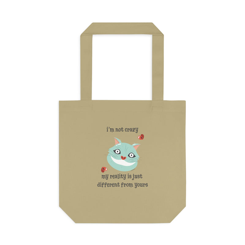 Wonderland Cotton Reusable Tote Bag — 'I’m Not Crazy, My Reality is Just Different From Yours'