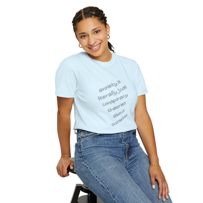 Graphic T-shirt "Anxiety Is Literally Just Conspiracy Theories About Ourselves" Tee