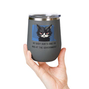 "My Body Hurts and I'm Mad at the Government" Sassy Cat Wine Tumbler - Stainless Steel 12oz