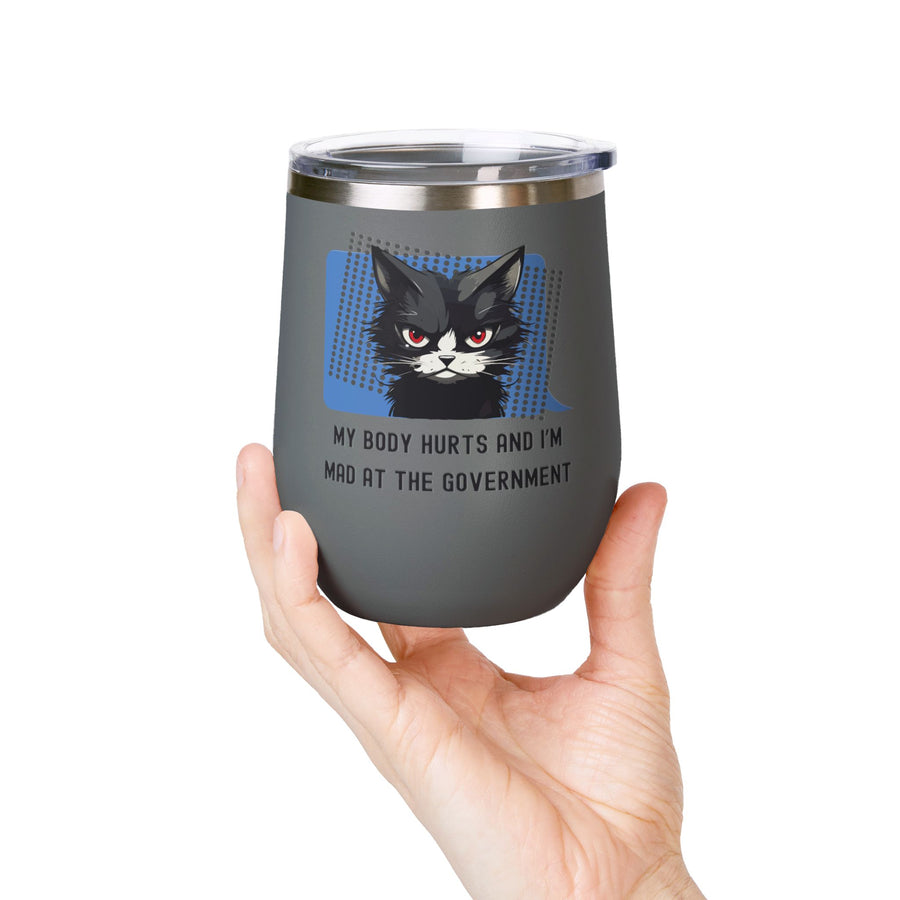 "My Body Hurts and I'm Mad at the Government" Sassy Cat Wine Tumbler - Stainless Steel 12oz
