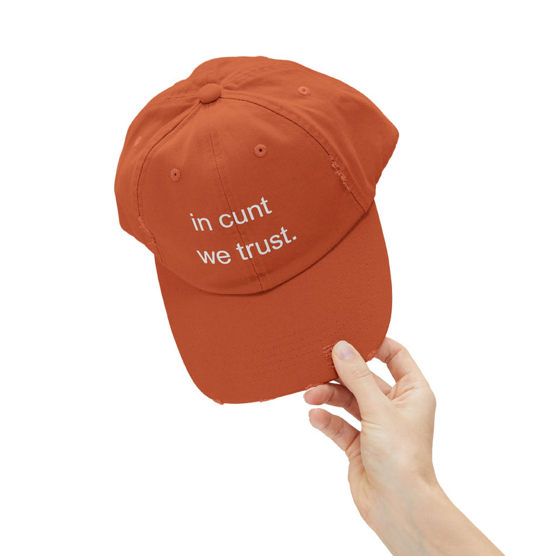 Distressed Baseball Cap — "In Cunt We Trust" Sassy Statement Hat