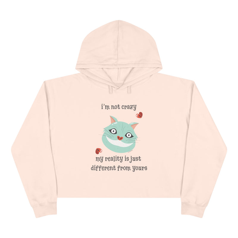 Crop Hoodie "I'm Not Crazy My Reality is Just Different From Yours" Wonderland Graphic Hooded Sweatshirt