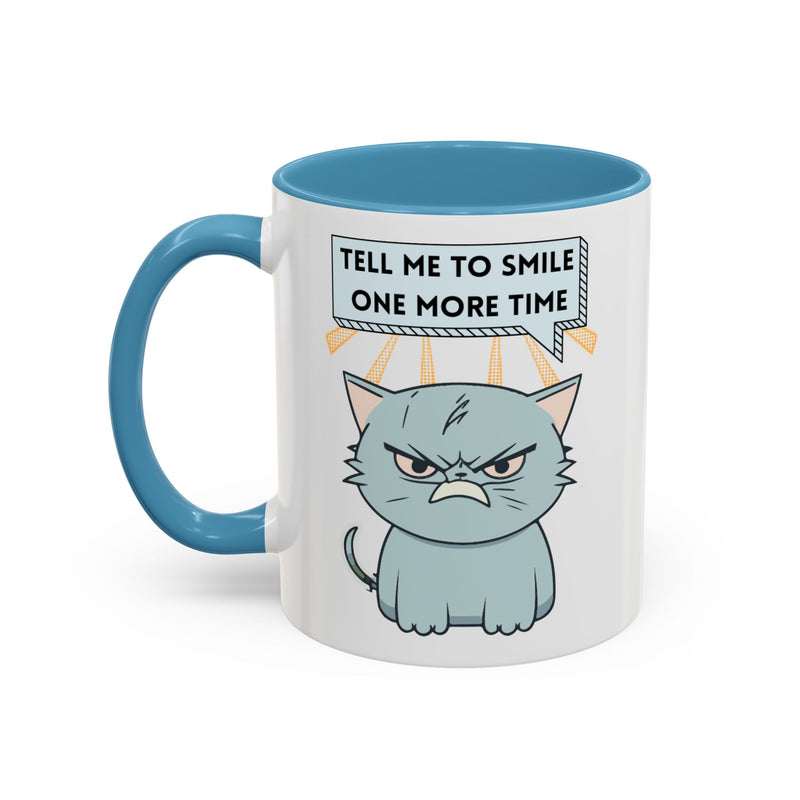 Coffee or Tea Mug — Sassy Cat "Tell Me to Smile One More Time" Accent Mug