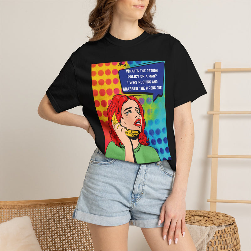 Pop Art Phone Call T-Shirt — "What's the Return Policy on a Man?" Graphic Tee