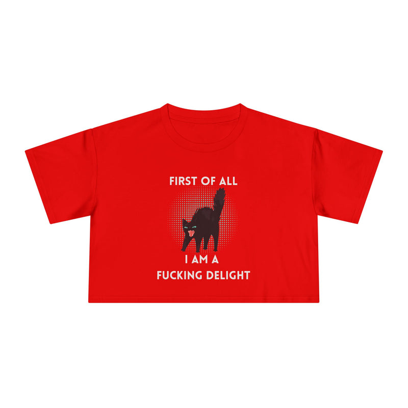 Crop Tee — “First of All I Am a Fucking Delight” Sassy Cat Graphic T-shirt Top