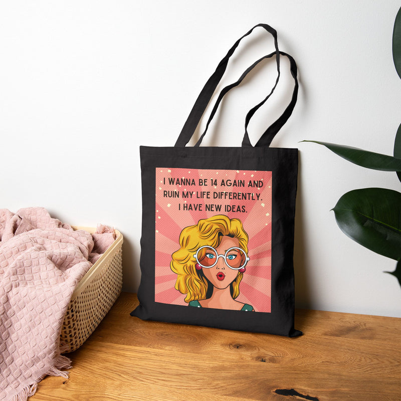 Canvas Tote Bag — Retro Pop Art Style Tote  “I Wanna Be 14 Again and Ruin My Life Differently”