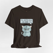 Sassy Cat Tee — "Tell Me To Smile One More Time" Graphic T-Shirt