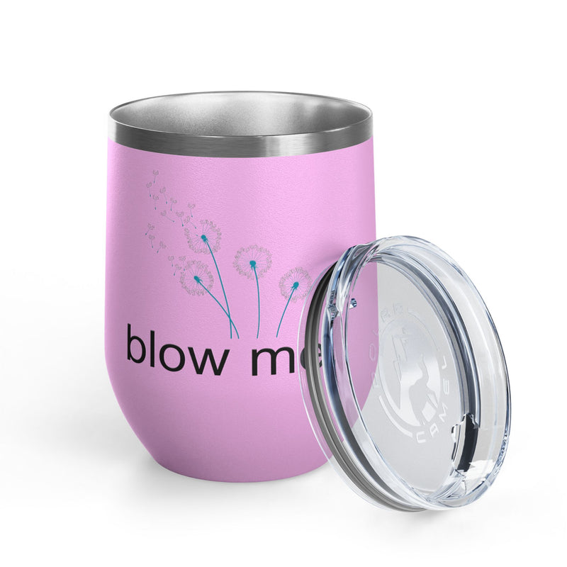 "Blow Me" Dandelions Wine Tumbler - Stainless Steel 12oz