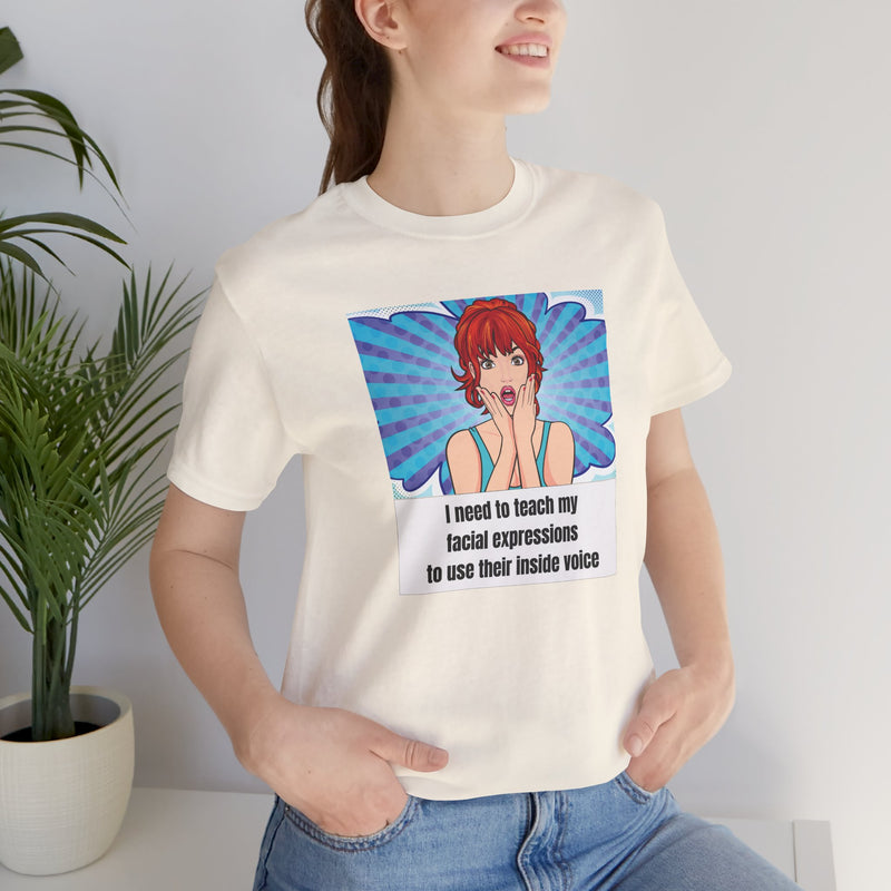Retro Pop Art Tee – "I Need to Teach My Facial Expressions to Use Their Inside Voice" Graphic T-Shirt