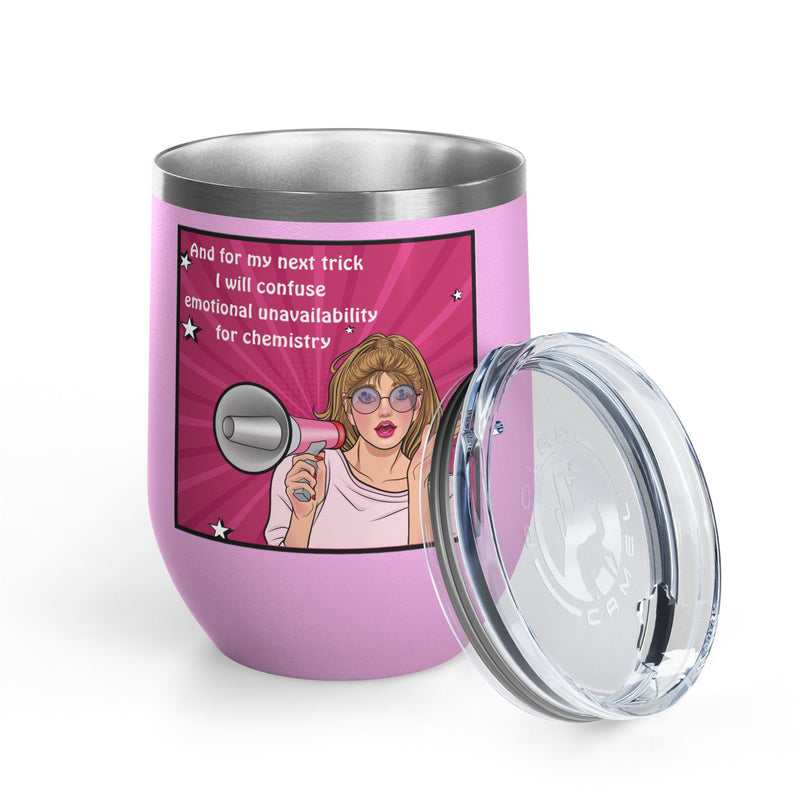 Pop Art Wine Tumbler — “And for My Next Trick I Will Confuse Emotional Unavailability for Chemistry”
