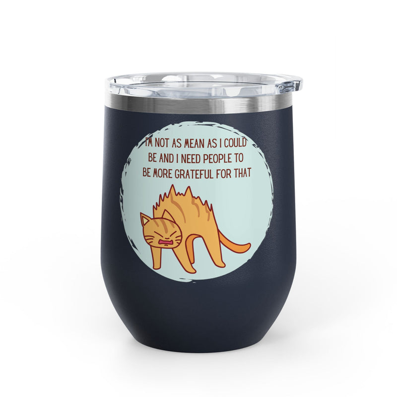 12oz Wine Tumbler - Sassy Cat "I'm Not As Mean As I Could Be" Graphic Coffee Mug