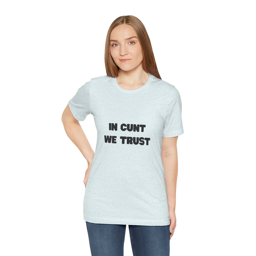 Graphic Tee — "In Cunt We Trust" Bold Statement T-Shirt