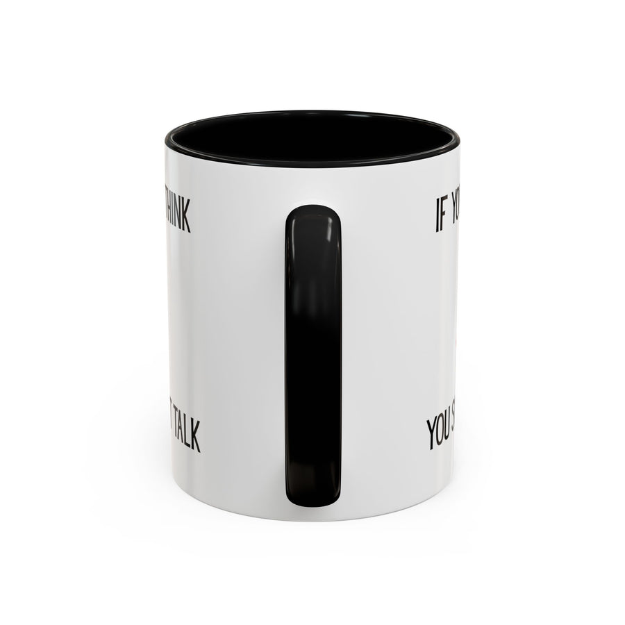 Coffee Mug — "If You Don't Think You Shouldn't Talk" Cute Rabbit Accent Mug