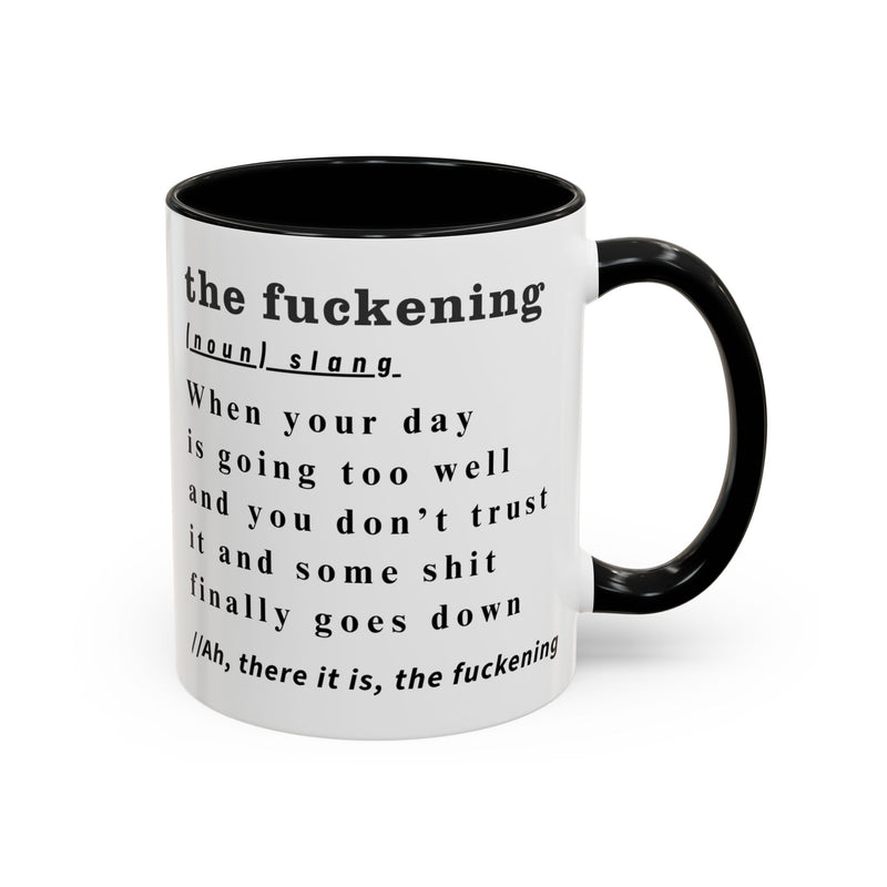 Coffee or Tea Mug — "the fuckening" Definition Accent Mug