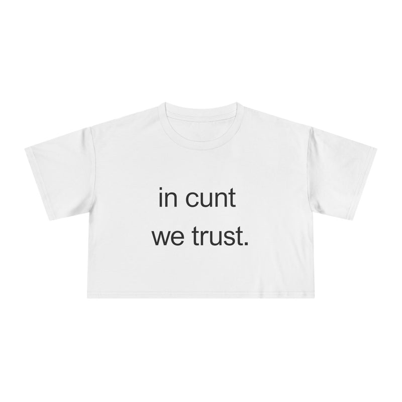 Text Crop Tee — “in cunt we trust.” Bold Feminist Statement T-shirt Top