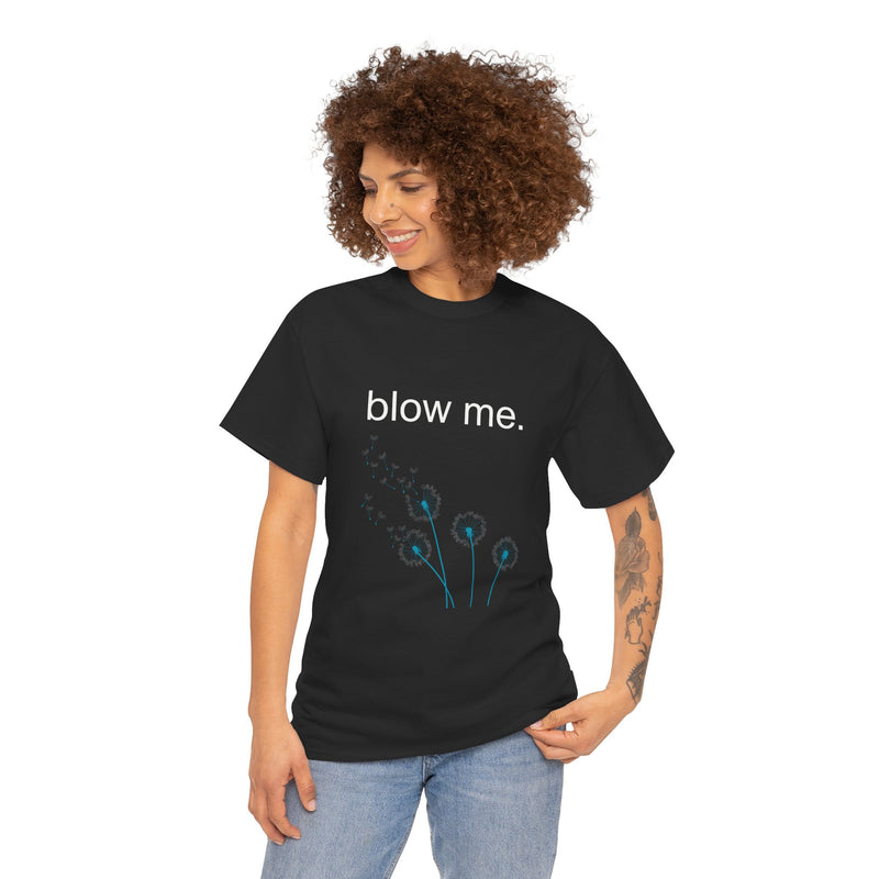 Graphic Tee — "blow me." Dandelion Puff T-Shirt