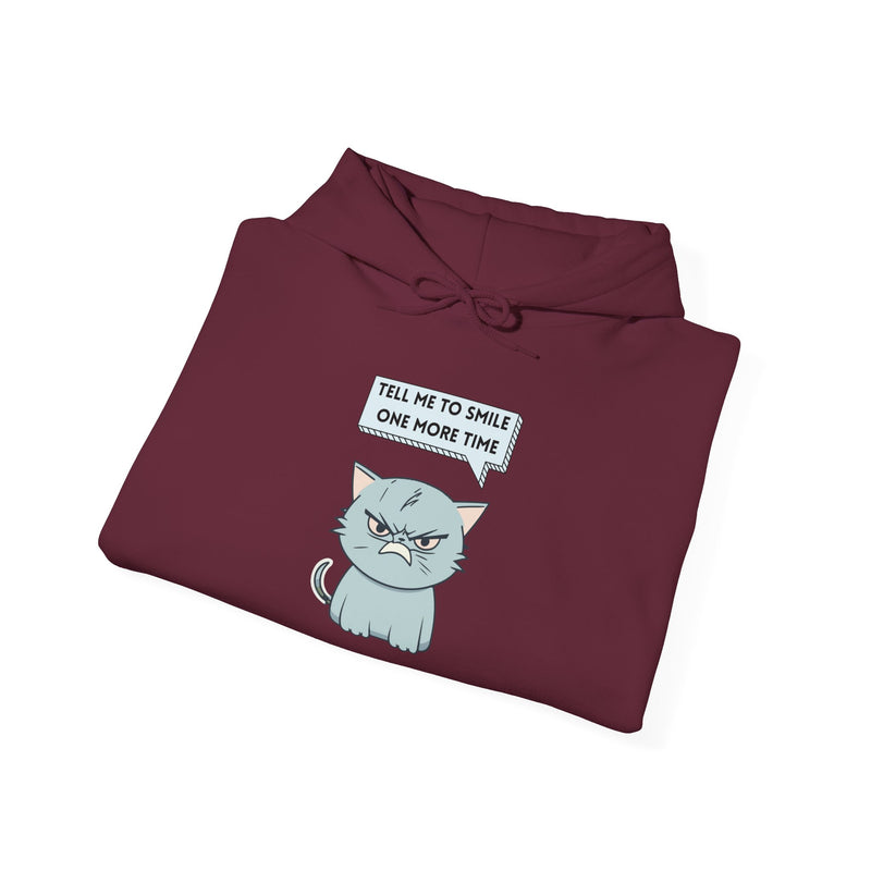 Sassy Cat Hoodie — "Tell Me to Smile One More Time" Graphic Hooded Sweatshirt
