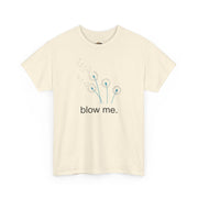 "blow me." Dandelion Tee – Graphic T-Shirt