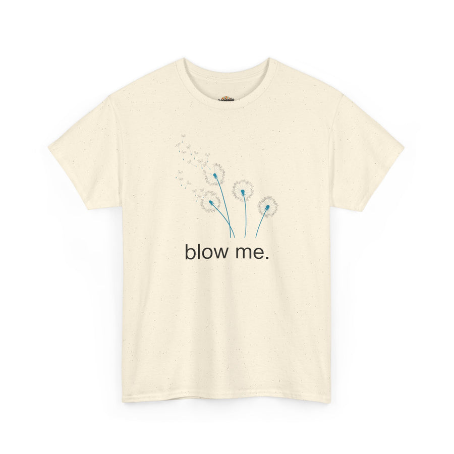 "blow me." Dandelion Tee – Graphic T-Shirt