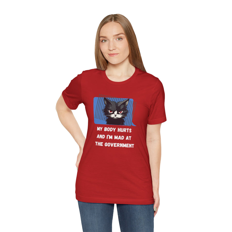 Sassy Cat Tee – “My Body Hurts and I’m Mad at the Government” Graphic T-Shirt