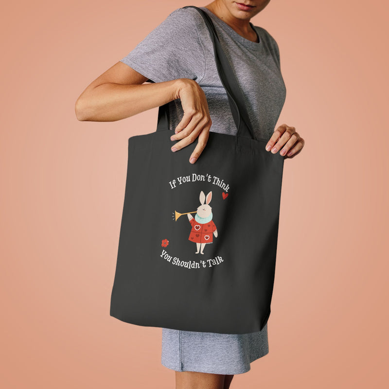Wonderland Large Cotton Tote - "If You Don't Think You Shouldn't Talk"